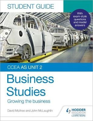 CCEA AS Unit 2 Business Studies Student Guide 2: Growing the business John McLaughlin