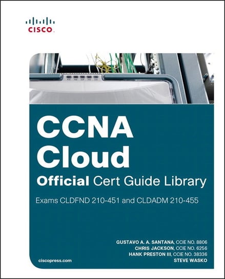 CCNA Cloud Official Cert Guide Library (Exams CLDFND 210-451 Santana Gustavo A.A., Jackson Chris, Preston Hank Iii A. A., Wasko Steve