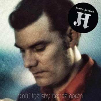 CD James Harries: Until The Sky Bends Down Unknown