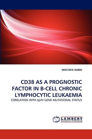 Cd38 as a Prognostic Factor in B-Cell Chronic Lymphocytic Leukaemia Nabih Mostafa