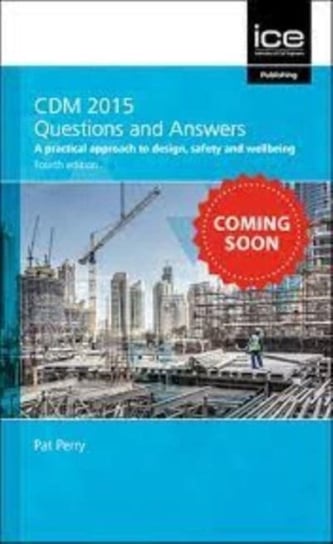 CDM 2015 Questions and Answers: A practical approach to design, safety and wellbeing Pat Perry
