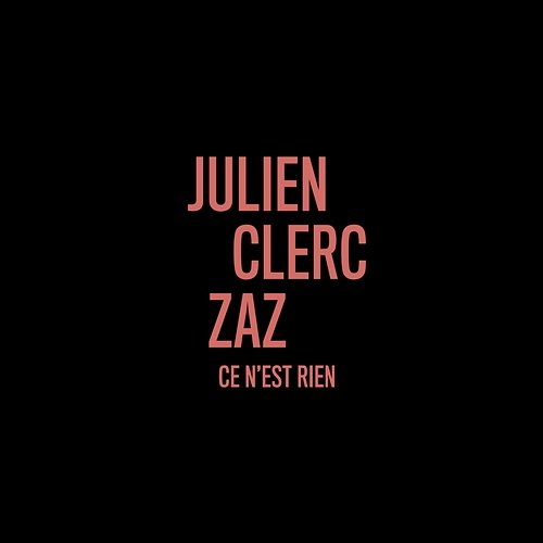 Ce n'est rien (en duo avec Zaz) Julien Clerc