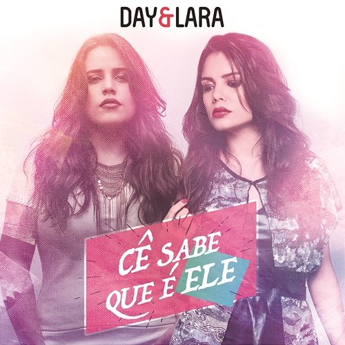 Cê Sabe Que é Ele Day e Lara