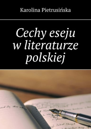 Cechy eseju w literaturze polskiej Karolina Pietrusińska