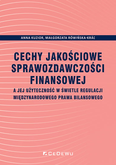 Cechy jakościowe sprawozdawczości finansowej Kuzior Anna, Rówińska-Krar Małgorzata