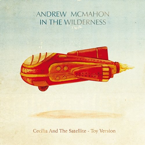 Cecilia And The Satellite Andrew McMahon in the Wilderness