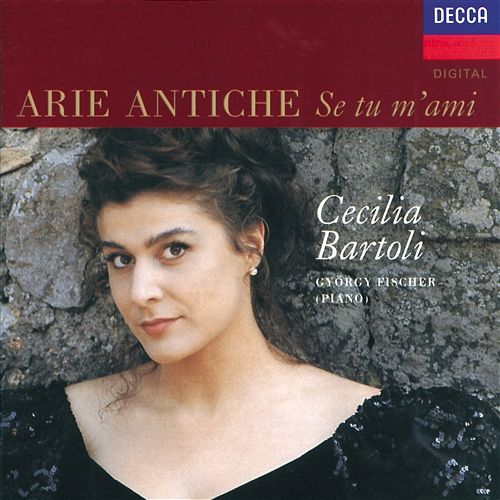 Cecilia Bartoli - Arie Antiche: Se tu m'ami Cecilia Bartoli, György Fischer