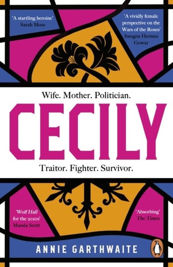 Cecily: An epic feminist retelling of the War of the Roses Garthwaite Annie