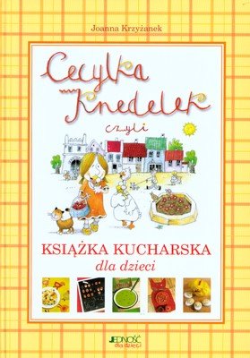 Cecylka Knedelek, czyli książka kucharska dla dzieci Krzyżanek Joanna