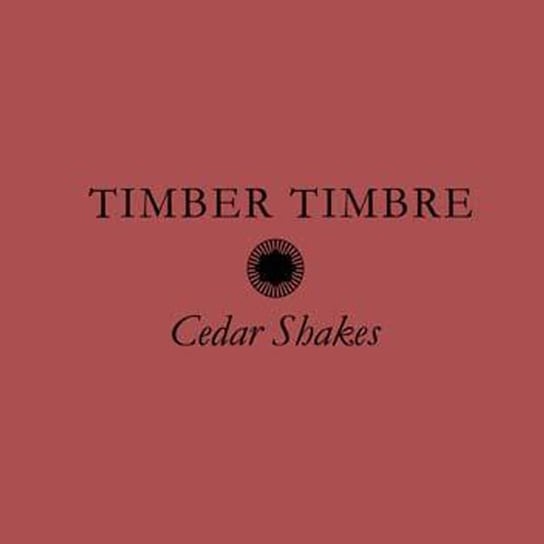 Cedar Shakes, płyta winylowa Timber Timbre