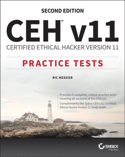 CEH v11: Certified Ethical Hacker Version 11 Practice Tests Ric Messier