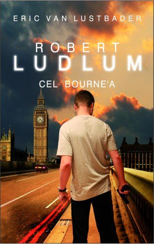 Cel Bourne'a. Jason Bourne. Tom 8 Ludlum Robert, Van Lustbader Eric