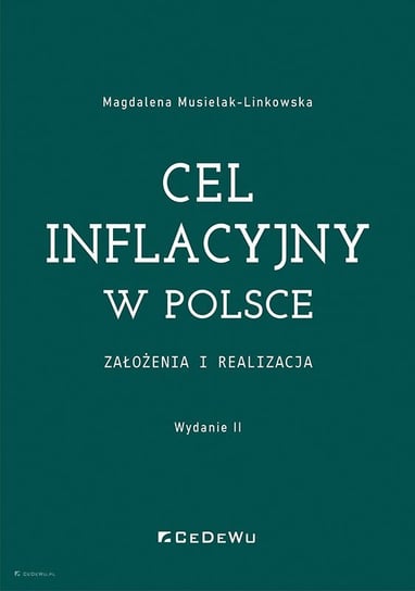 Cel inflacyjny w Polsce. Założenia i realizacja Musielak-Linkowska Magdalena