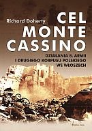 Cel Monte Cassino. Działania 8 Armii i Drugiego Korpusu Polskiego we Włoszech Doherty Richard