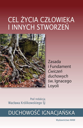 Cel życia człowieka i innych stworzeń Królikowski Wacław