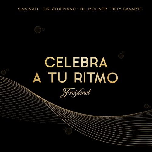 Celebra a tu ritmo Freixenet feat. Bely Basarte, Girl&thepiano, Nil Moliner, Sinsinati
