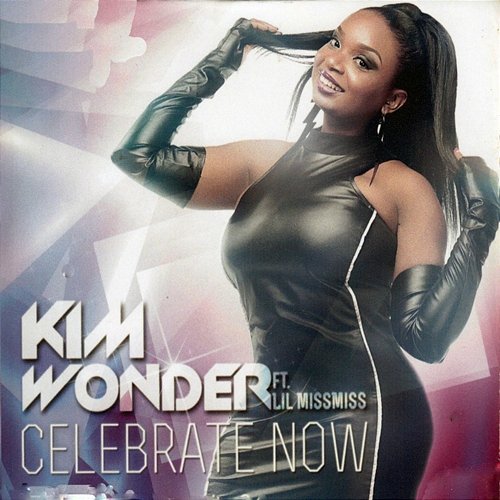 Celebrate Now Kim Wonder feat. Lil MissMiss
