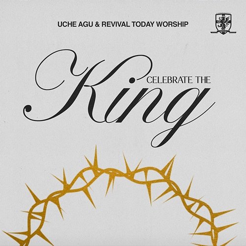 Celebrate The King Uche Agu, Revival Today Worship