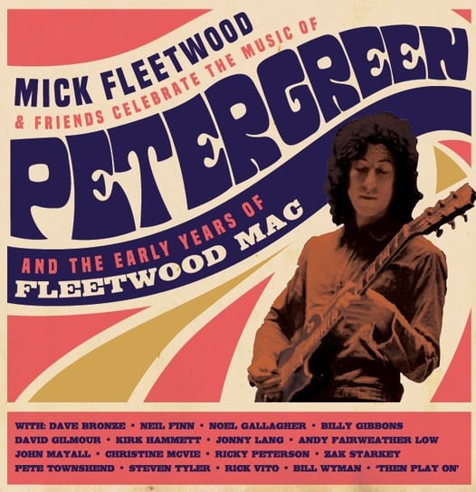 Celebrate The Music Of Peter Green And The Early Years Of Fleetwood Mac Fleetwood Mick and Friends