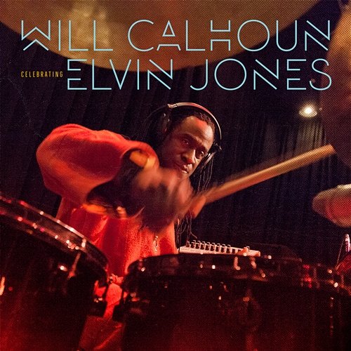 Celebrating Elvin Jones Will Calhoun