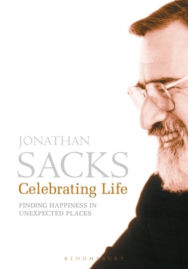 Celebrating Life. Finding Happiness in Unexpected Places Jonathan Sacks