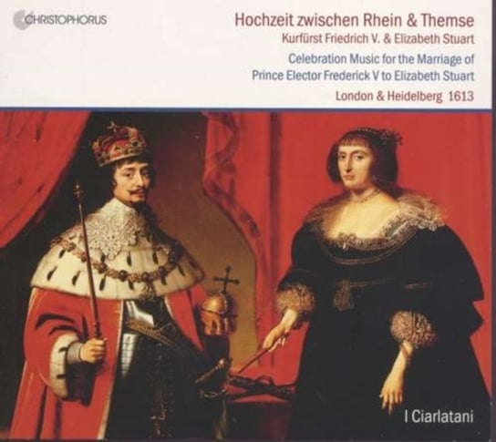 Celebration Music for the Marriage of Prince Elector Frederick V to Elisabeth Stuart I Ciarlatani