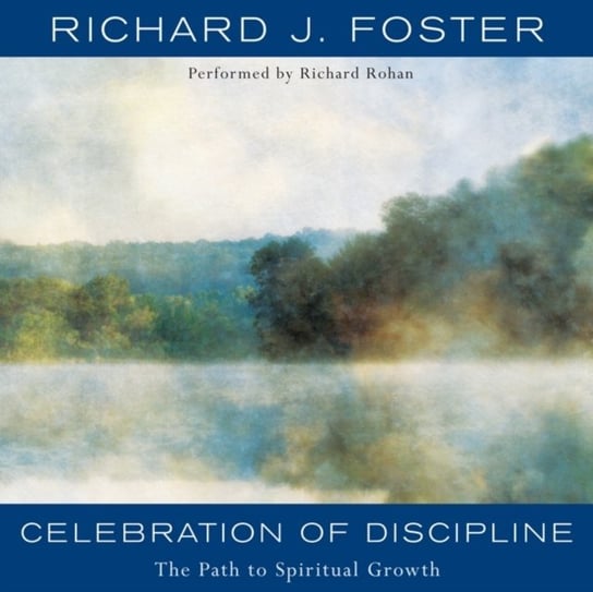 Celebration of Discipline Foster Richard J.