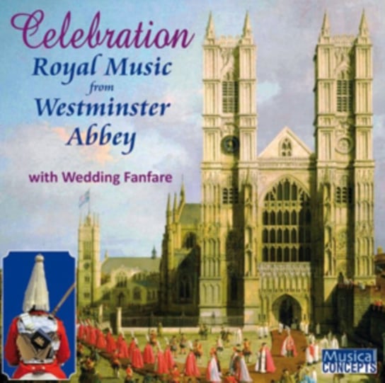 Celebration: Royal Music From Westminster Abbey Musical Concepts