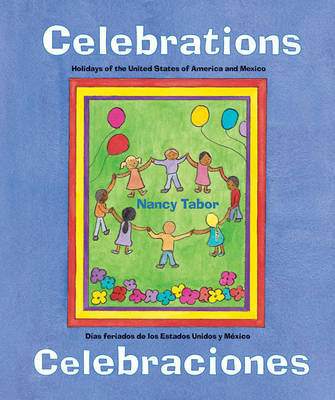 Celebrations/Celebraciones: Holidays of the United States of America and Mexico / Dias Feriados de Los Estados Unidos y Mexico Tabor Nancy Maria Grande