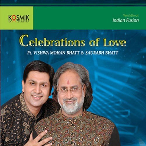 Celebrations Of Love Pandit Vishwa Mohan Bhatt