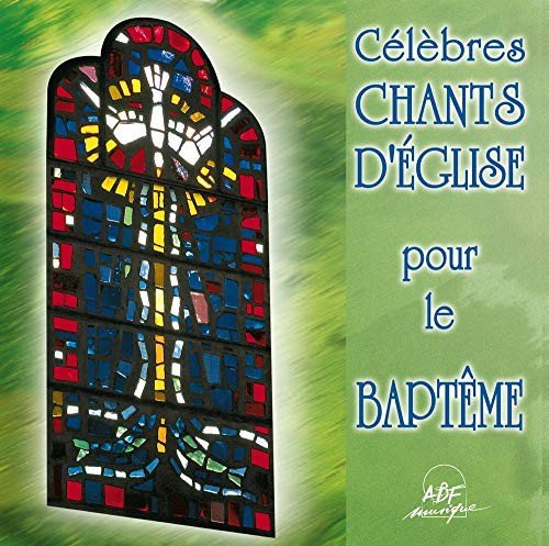 Celebres Chant D'Eglise Pour Le Bapteme Various Artists