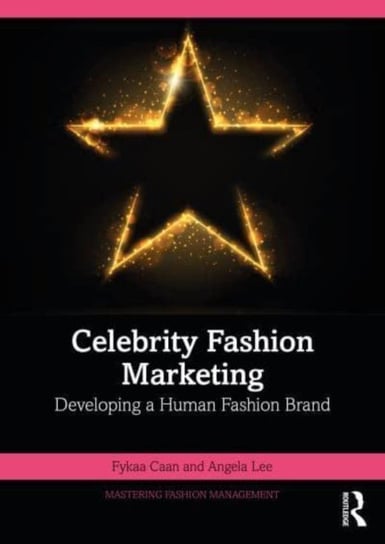 Celebrity Fashion Marketing: Developing a Human Fashion Brand Taylor & Francis Ltd.