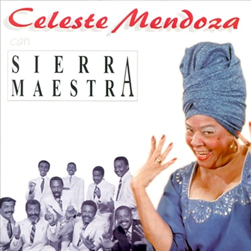 Celeste Mendoza Con Sierra Maestra (Remasterizado) Celeste Mendoza Con Sierra Maestra
