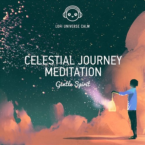 Celestial Journey Meditation Gentle Spirit & Lofi Universe