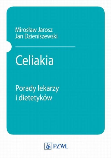 Celiakia. Porady lekarzy i dietetyków Mirosław Jarosz, Dzieniszewski Jan