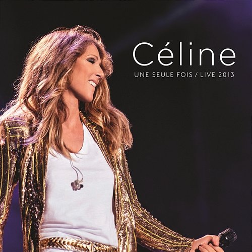Celle qui m'a tout appris (Live in Quebec City) Céline Dion