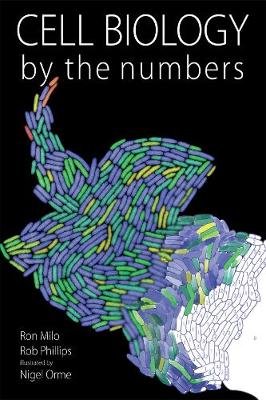 Cell Biology by the Numbers Milo Ron, Phillips Rob