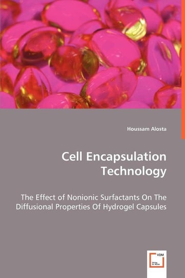 Cell Encapsulation Technology - The Effect of Nonionic Surfactants On The Diffusional Properties Of Hydrogel Capsules Alosta Houssam