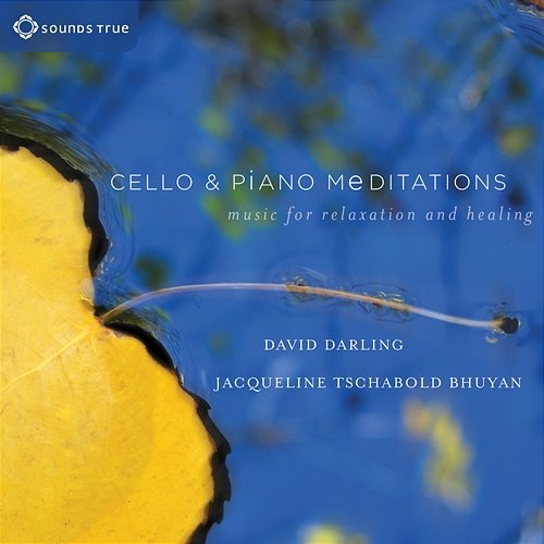 Cello and Piano Meditations: Music for Relaxation and Healing David Darling & Jacqueline Tschabold Bhuyan