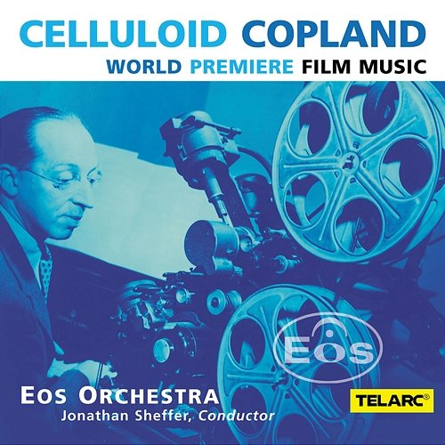 Celluloid Copland EOS Orchestra, Jonathan Sheffer, Aaron Copland
