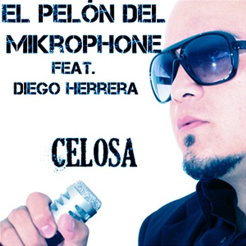 Celosa El Pelón Del Mikrophone feat. Diego Herrera