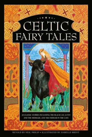 Celtic Fairy Tales. 20 classic stories including The Black Cat, Lutey and the Mermaid, and The Fiddl Philip Neil