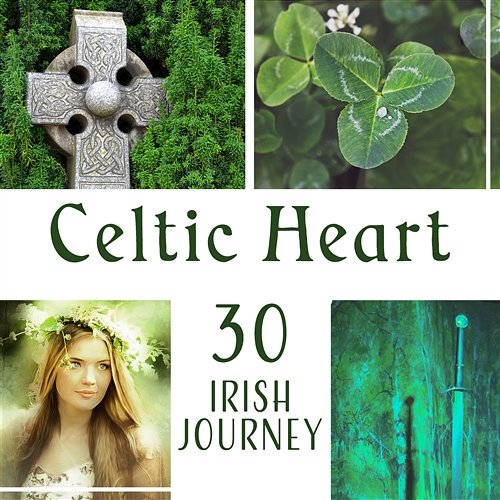 Celtic Heart – 30 Irish Journey: Relaxing Music, Gaelic Ambient, Dreamy Harp, Age of Fantasy, Earth Spirit, Soothing Sounds Various Artists