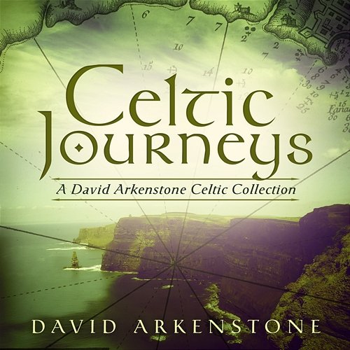 Celtic Journeys: A David Arkenstone Celtic Collection David Arkenstone