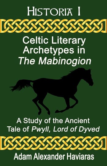 Celtic Literary Archetypes in The Mabinogion Adam Alexander Haviaras
