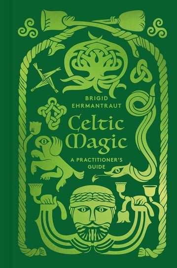 Celtic Magic : A Practitioner's Guide Ehrmantraut Brigid