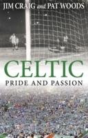 Celtic: Pride and Passion Craig Jim, Woods Pat
