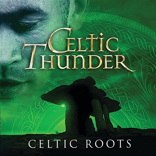 Celtic Roots Celtic Thunder