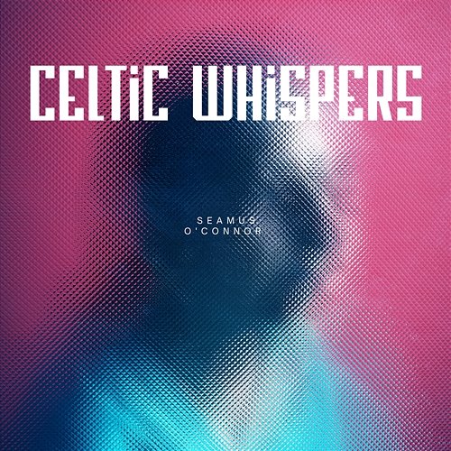 Celtic Whispers Seamus O'Connor