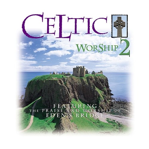 Celtic Worship 2 Eden's Bridge
